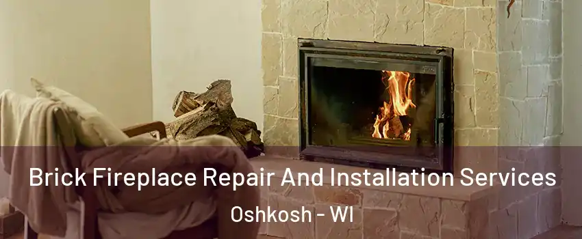  Brick Fireplace Repair And Installation Services Oshkosh - WI
