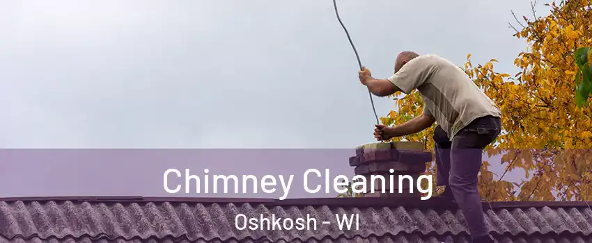  Chimney Cleaning Oshkosh - WI