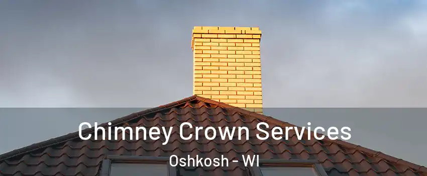 Chimney Crown Services Oshkosh - WI