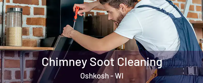  Chimney Soot Cleaning Oshkosh - WI