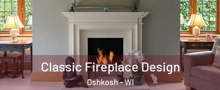  Classic Fireplace Design Oshkosh - WI