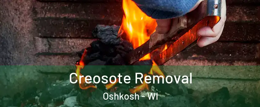  Creosote Removal Oshkosh - WI