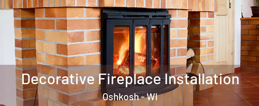  Decorative Fireplace Installation Oshkosh - WI