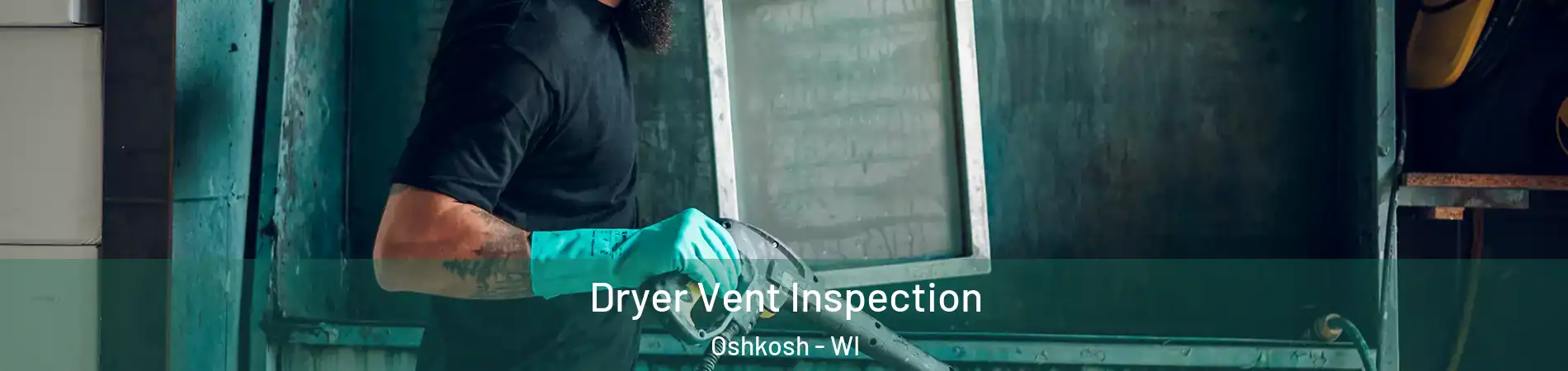  Dryer Vent Inspection Oshkosh - WI