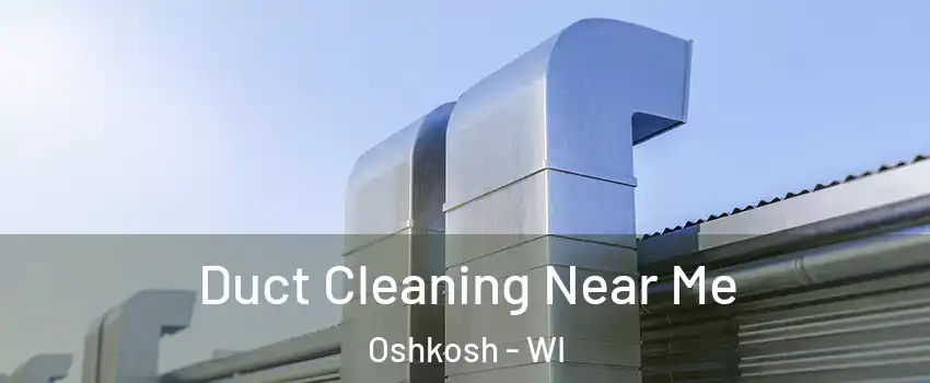  Duct Cleaning Near Me Oshkosh - WI