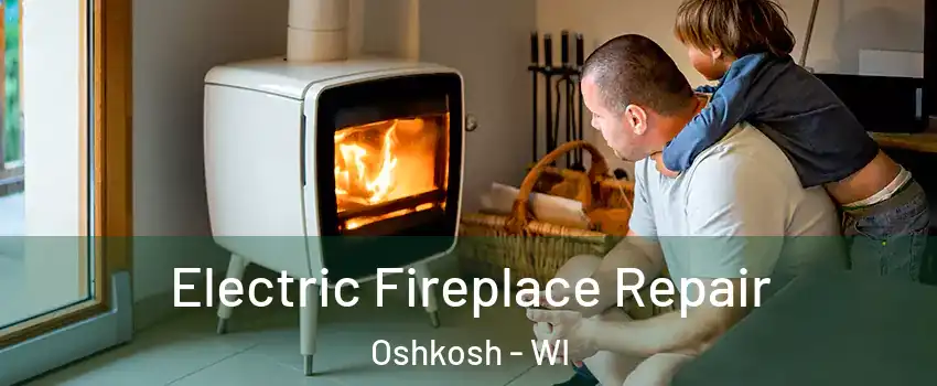 Electric Fireplace Repair Oshkosh - WI