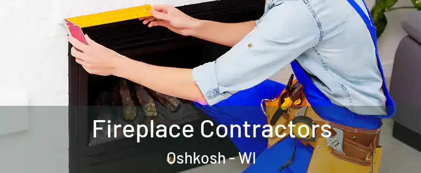  Fireplace Contractors Oshkosh - WI
