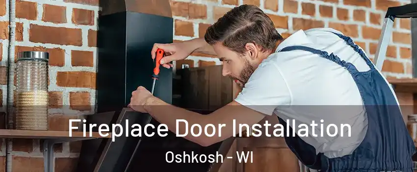 Fireplace Door Installation Oshkosh - WI