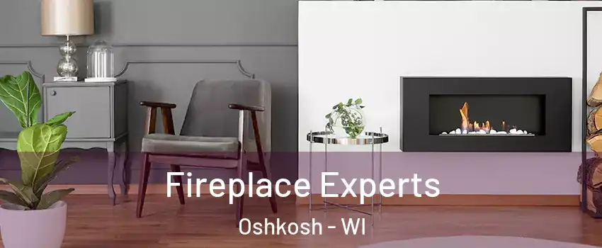  Fireplace Experts Oshkosh - WI