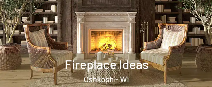  Fireplace Ideas Oshkosh - WI