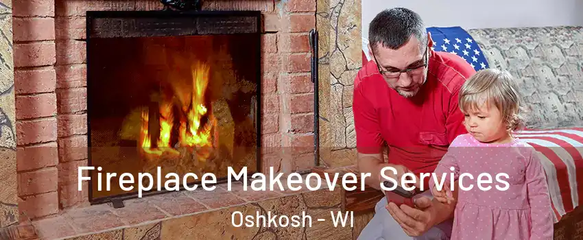  Fireplace Makeover Services Oshkosh - WI