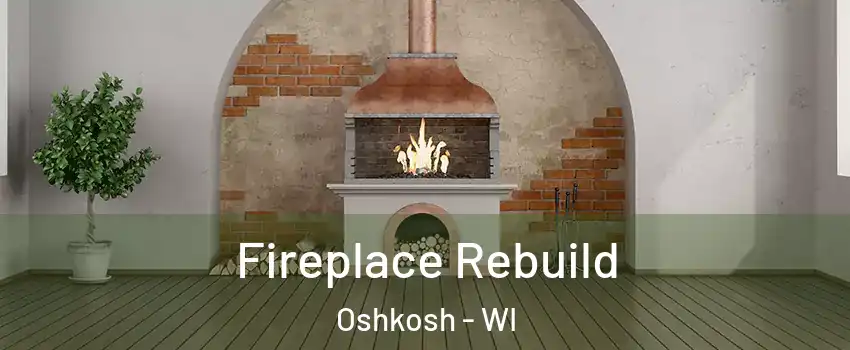  Fireplace Rebuild Oshkosh - WI