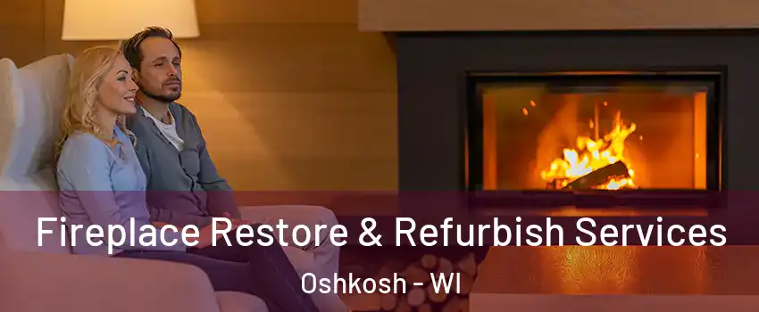  Fireplace Restore & Refurbish Services Oshkosh - WI