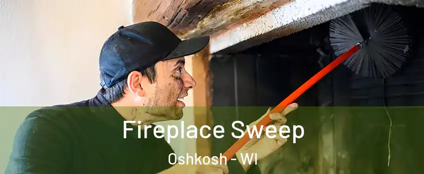  Fireplace Sweep Oshkosh - WI