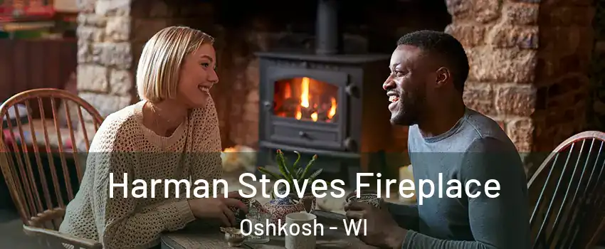  Harman Stoves Fireplace Oshkosh - WI
