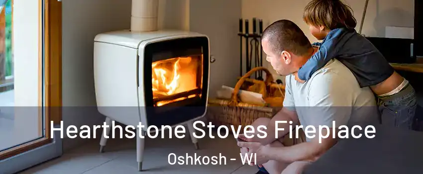  Hearthstone Stoves Fireplace Oshkosh - WI