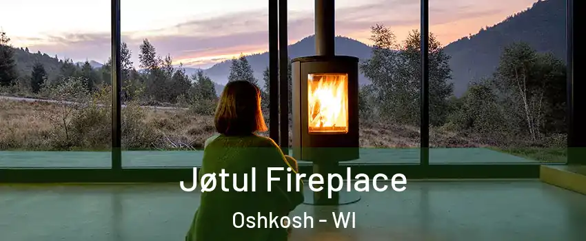  Jøtul Fireplace Oshkosh - WI