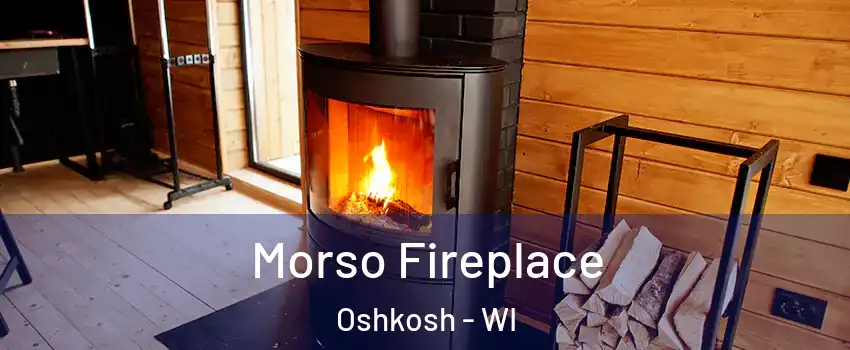  Morso Fireplace Oshkosh - WI
