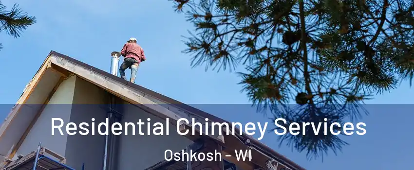  Residential Chimney Services Oshkosh - WI