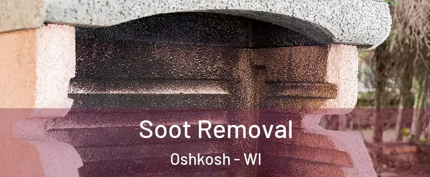  Soot Removal Oshkosh - WI