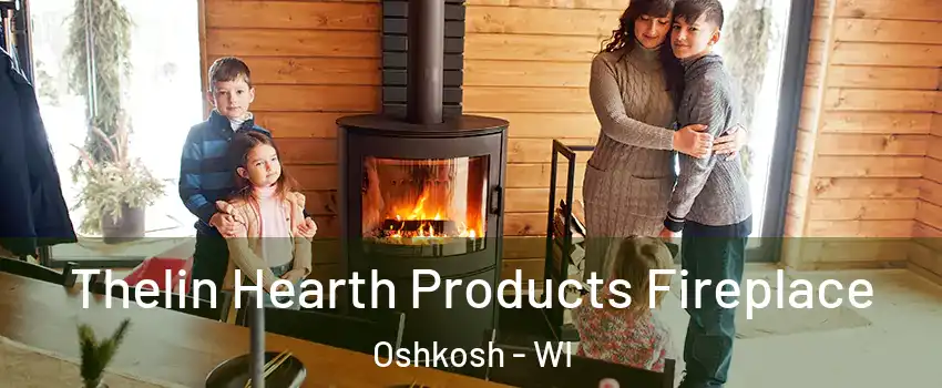  Thelin Hearth Products Fireplace Oshkosh - WI