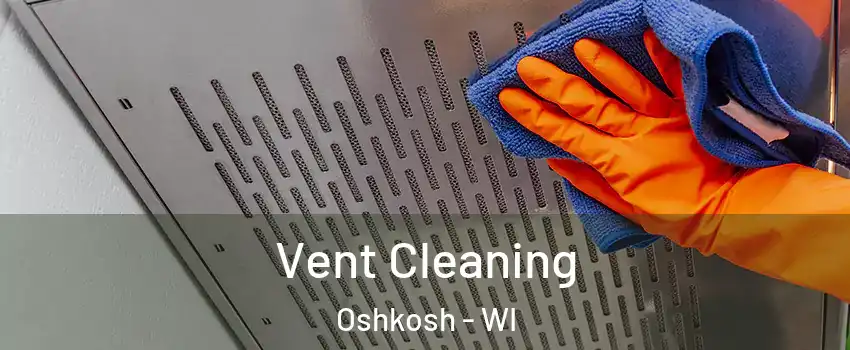  Vent Cleaning Oshkosh - WI