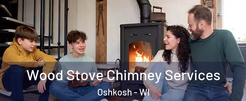  Wood Stove Chimney Services Oshkosh - WI